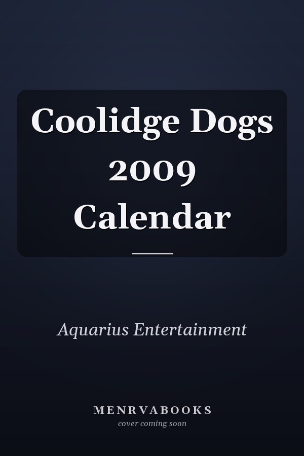 Coolidge Dogs 2009 Calendar
