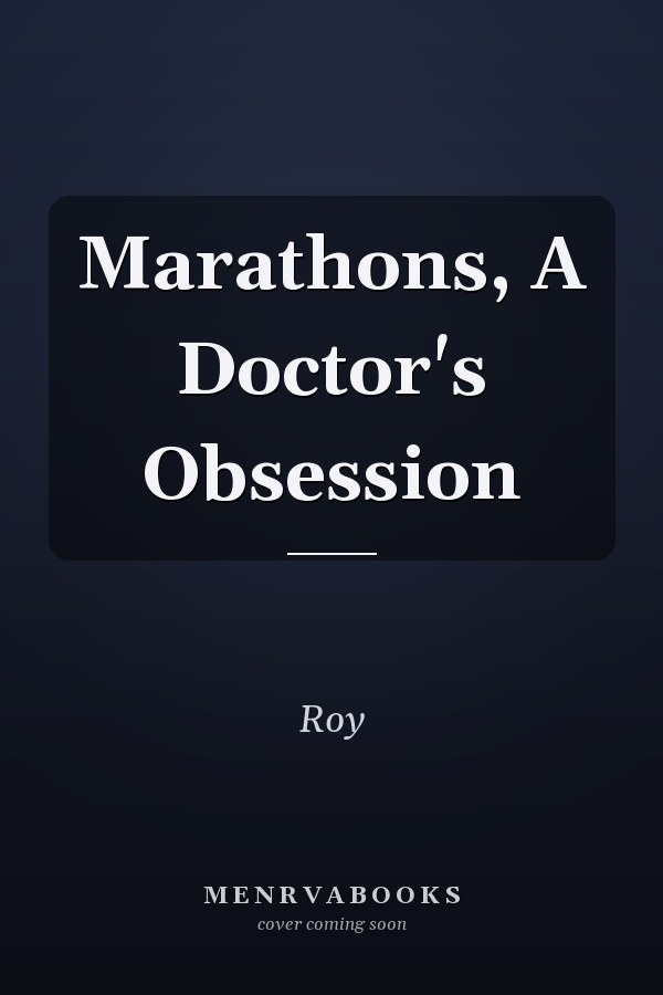 Marathons, A Doctor's Obsession