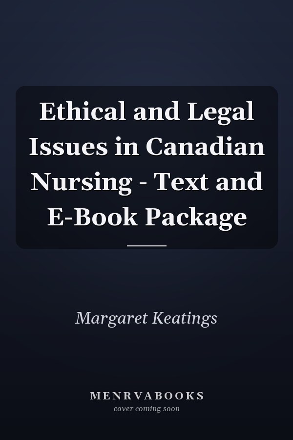 Ethical and Legal Issues in Canadian Nursing - Text and E-Book Package