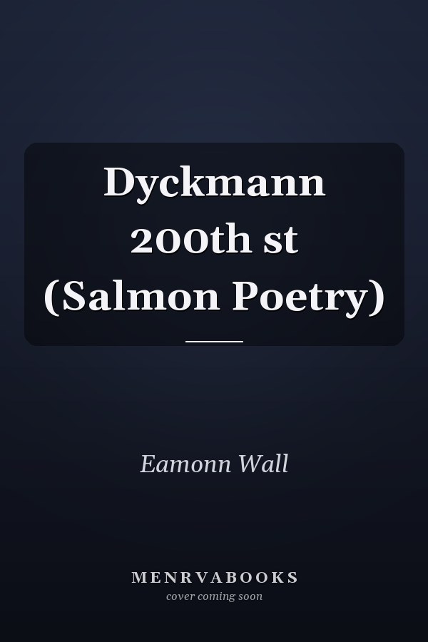 Dyckmann 200th st (Salmon Poetry)
