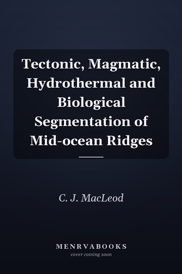 Tectonic, Magmatic, Hydrothermal and Biological Segmentation of Mid-ocean Ridges
