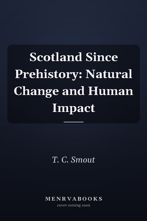 Scotland Since Prehistory: Natural Change and Human Impact