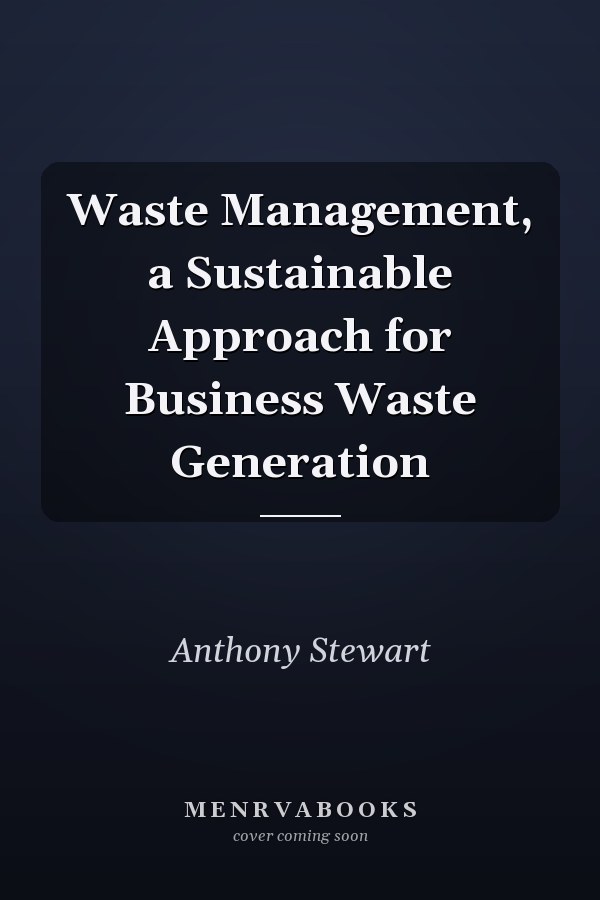 Waste Management, a Sustainable Approach for Business Waste Generation