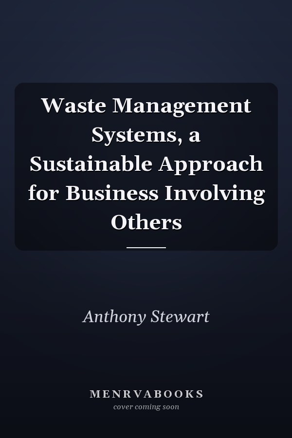 Waste Management Systems, a Sustainable Approach for Business Involving Others