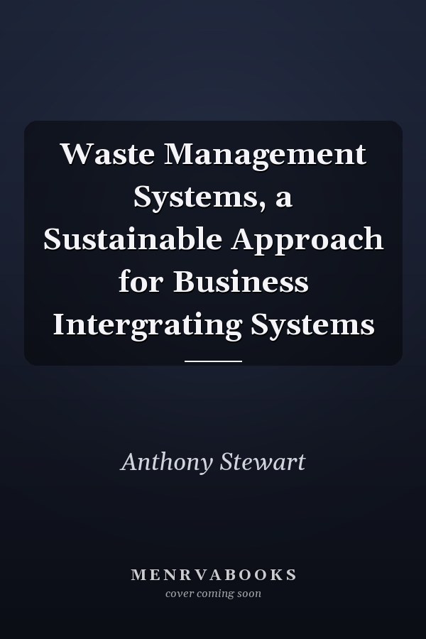Waste Management Systems, a Sustainable Approach for Business Intergrating Systems