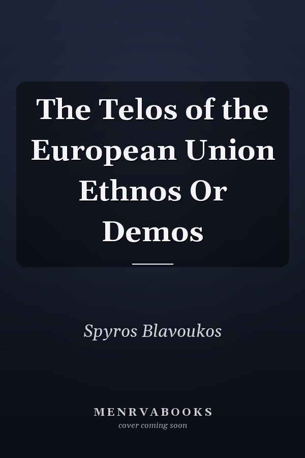 The Telos of the European Union Ethnos Or Demos
