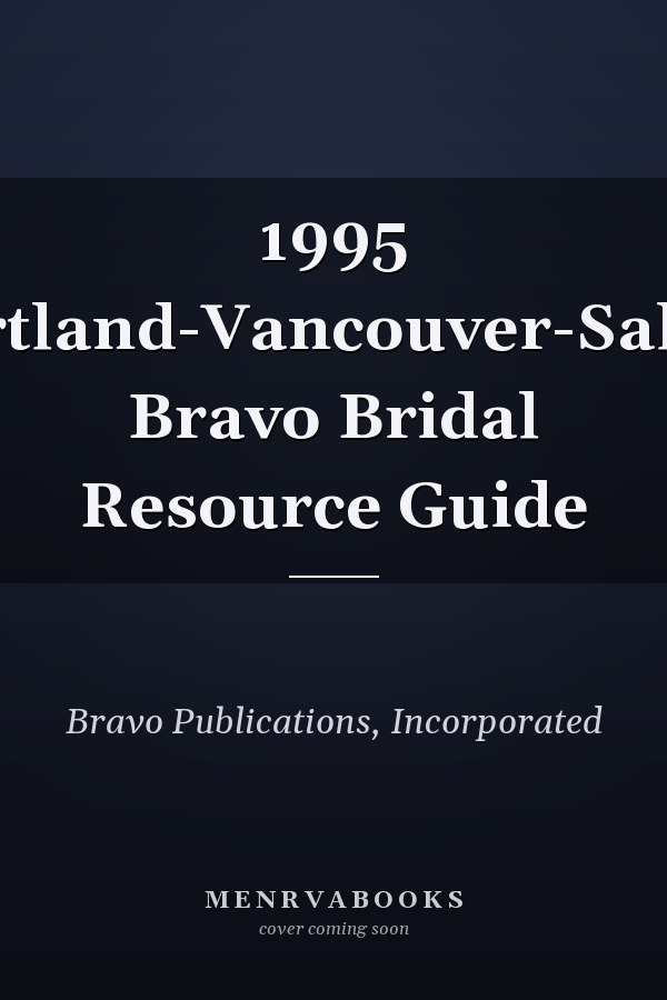 1995 Portland-Vancouver-Salem Bravo Bridal Resource Guide