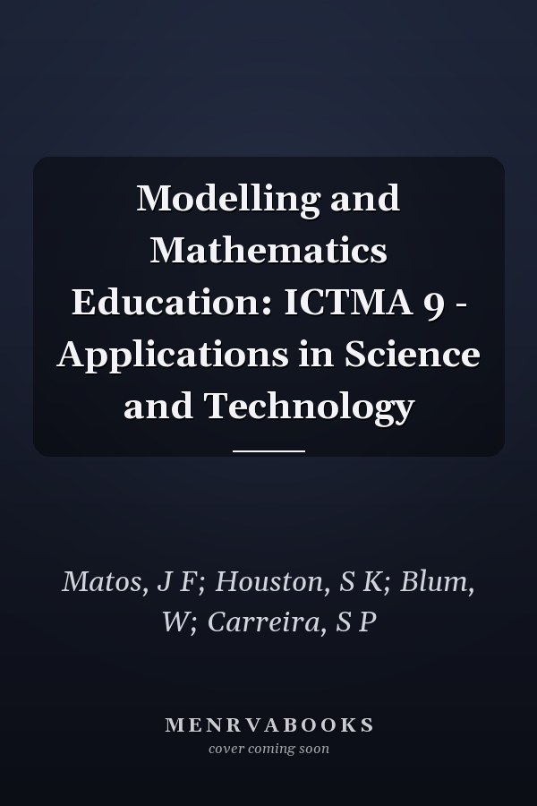 Modelling and Mathematics Education: ICTMA 9 - Applications in Science and Technology