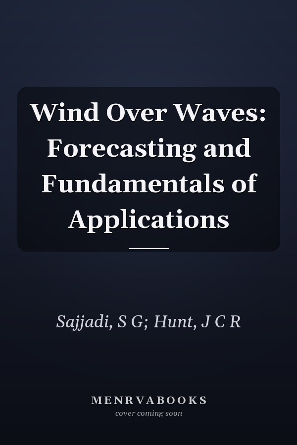Wind Over Waves: Forecasting and Fundamentals of Applications