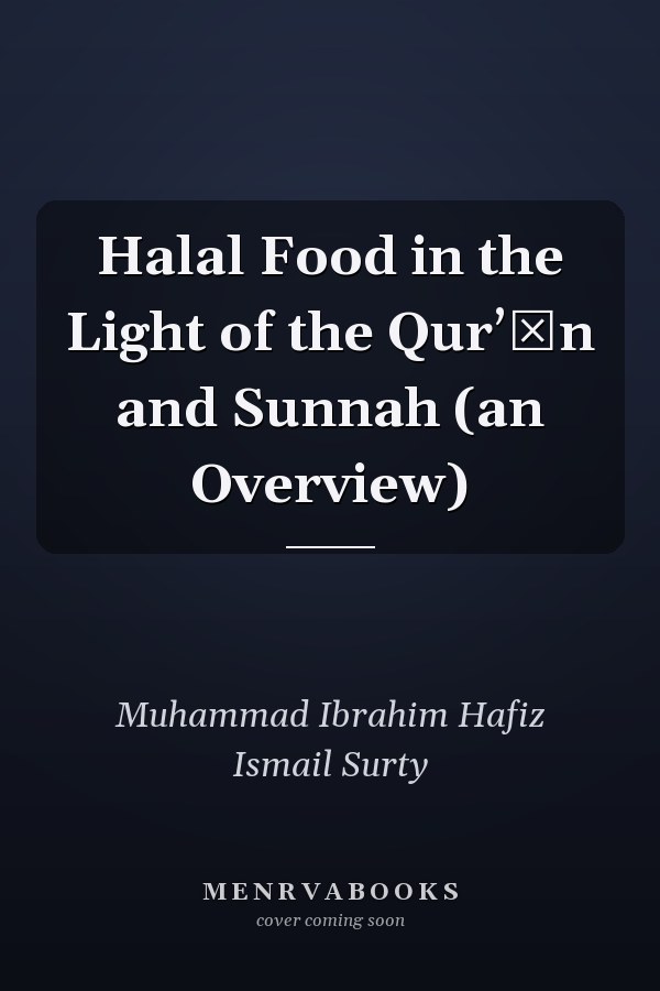 Halal Food in the Light of the Qurʼān and Sunnah (an Overview)