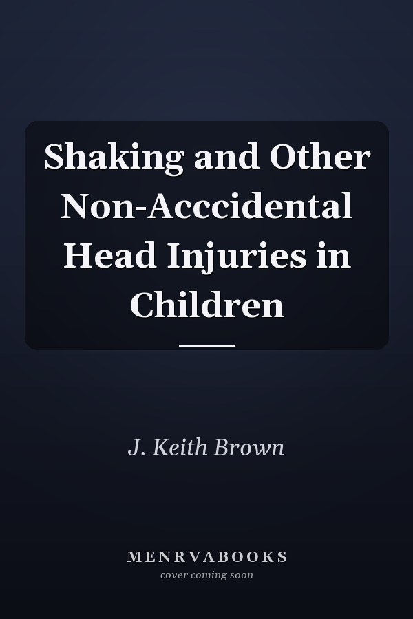 Shaking and Other Non-Acccidental Head Injuries in Children