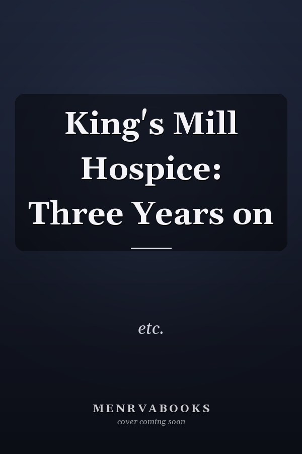 King's Mill Hospice: Three Years on