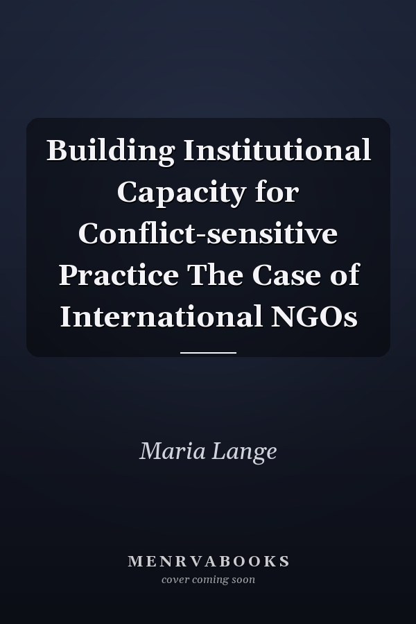 Building Institutional Capacity for Conflict-sensitive Practice The Case of International NGOs