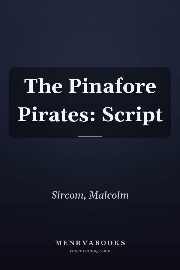 The Pinafore Pirates: Script