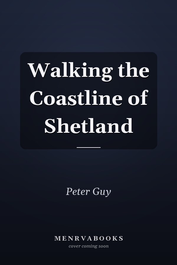 Walking the Coastline of Shetland