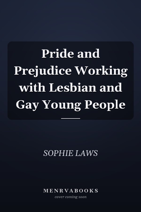 Pride and Prejudice Working with Lesbian and Gay Young People