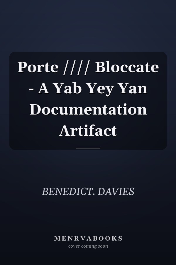 Porte //// Bloccate - A Yab Yey Yan Documentation Artifact