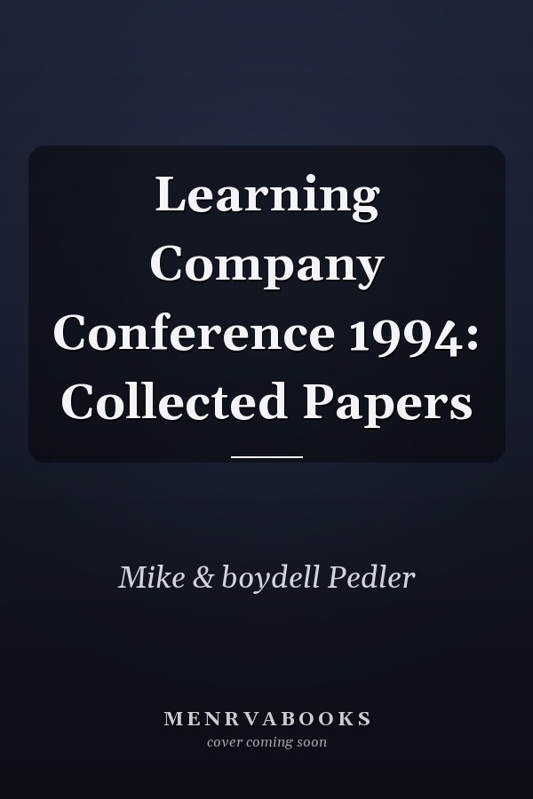 Learning Company Conference 1994: Collected Papers