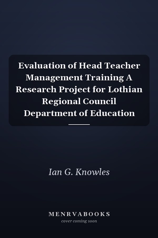 Evaluation of Head Teacher Management Training A Research Project for Lothian Regional Council Department of Education