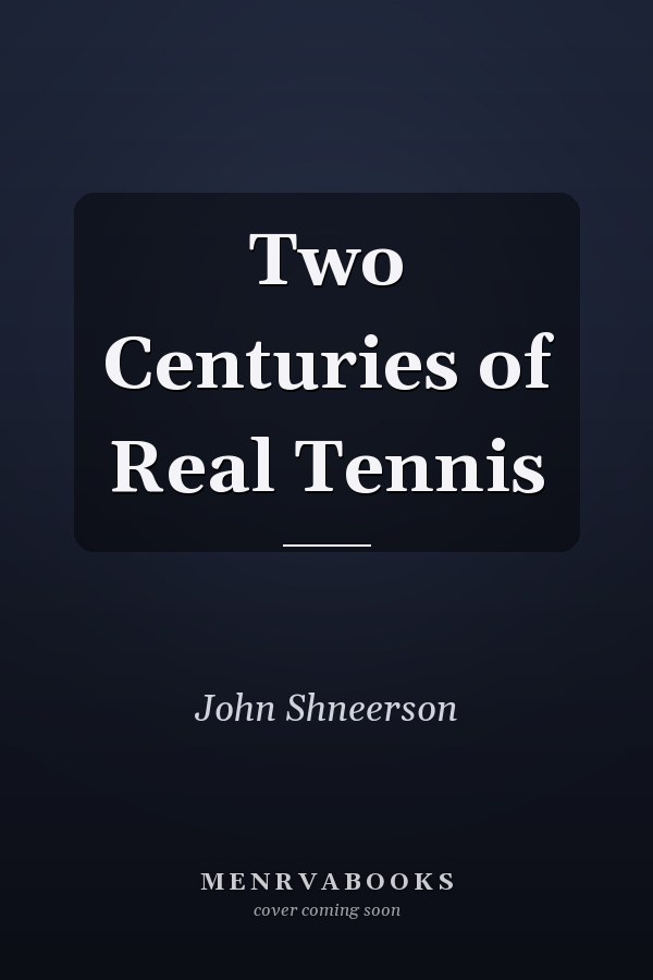 Two Centuries of Real Tennis