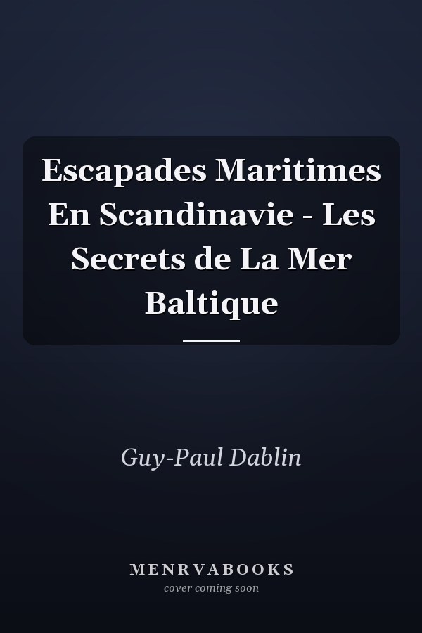 Escapades Maritimes En Scandinavie - Les Secrets de La Mer Baltique