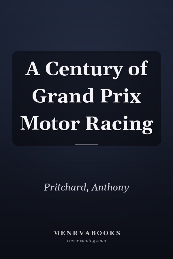 A Century of Grand Prix Motor Racing