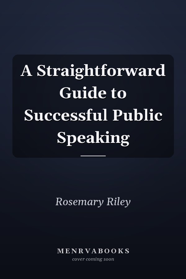 A Straightforward Guide to Successful Public Speaking