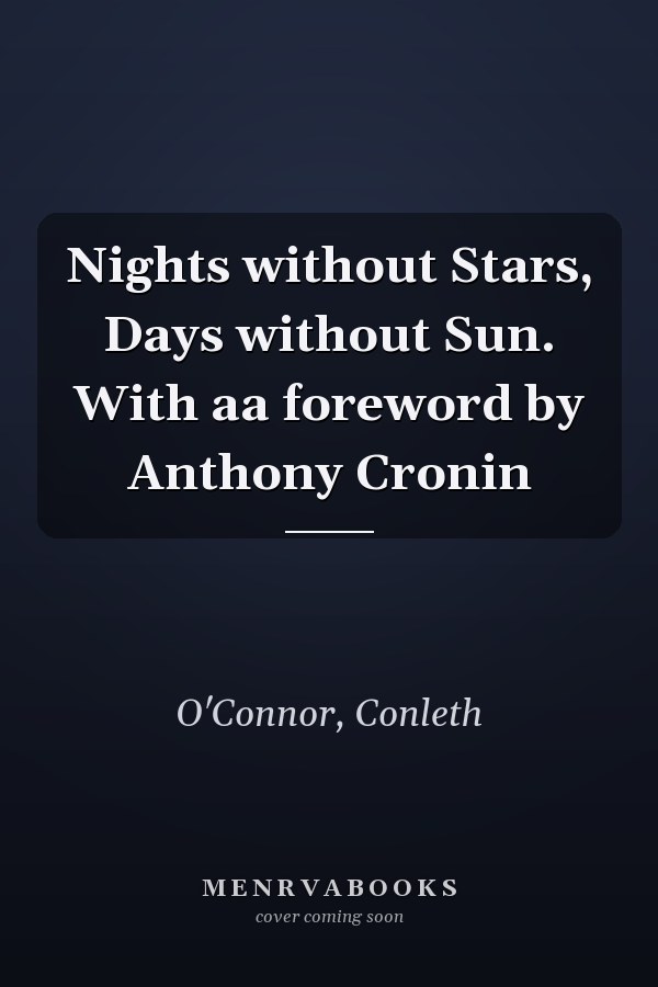 Nights without Stars, Days without Sun. With aa foreword by Anthony Cronin