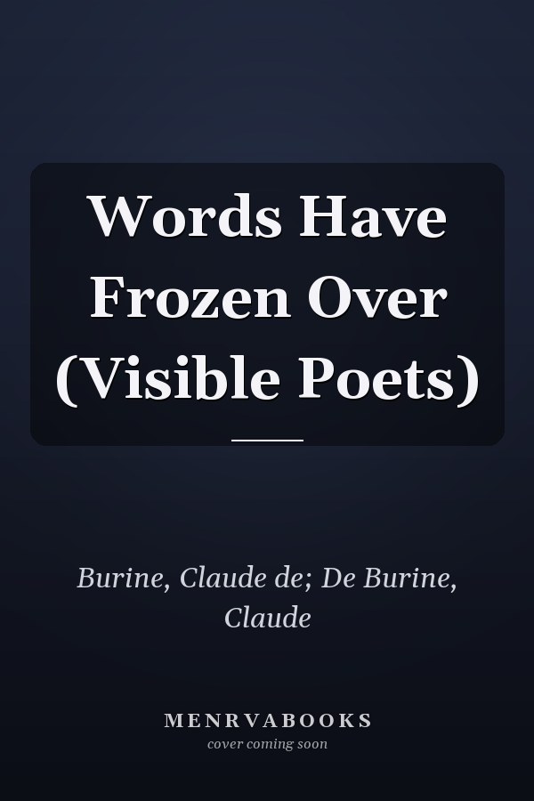 Words Have Frozen Over (Visible Poets)