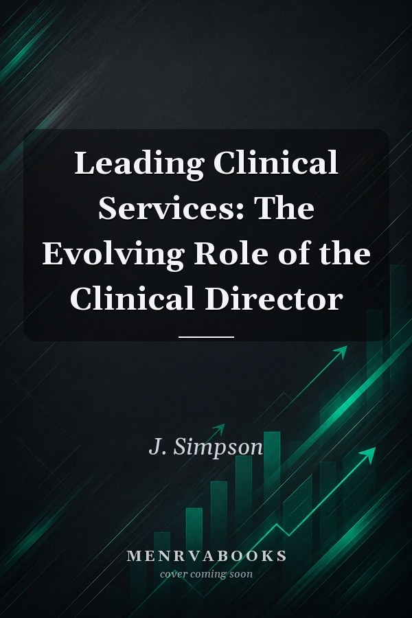 Leading Clinical Services: The Evolving Role of the Clinical Director