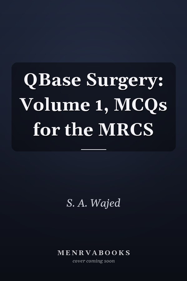 QBase Surgery: Volume 1, MCQs for the MRCS