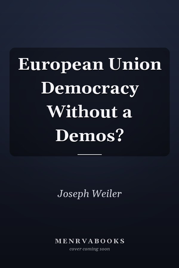 European Union Democracy Without a Demos?