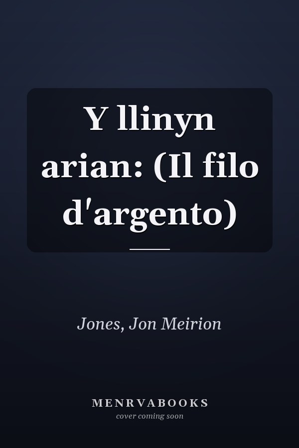 Y llinyn arian: (Il filo d'argento)