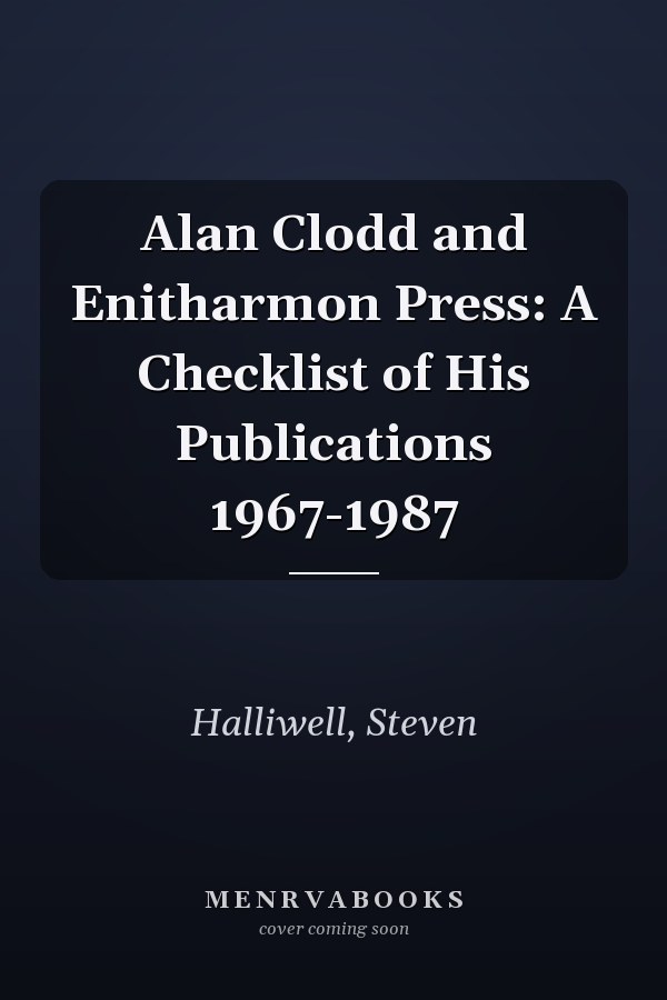 Alan Clodd and Enitharmon Press: A Checklist of His Publications 1967-1987