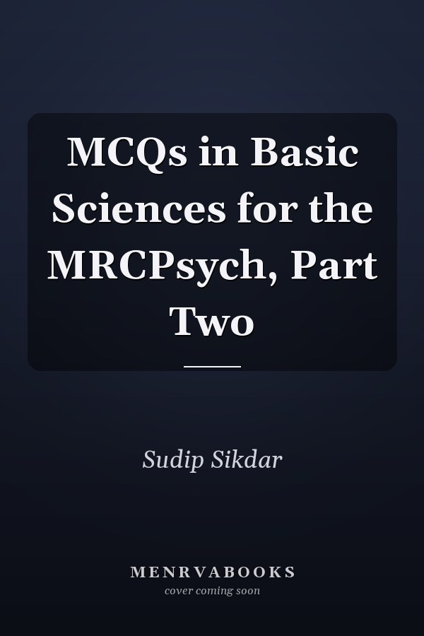 MCQs in Basic Sciences for the MRCPsych, Part Two