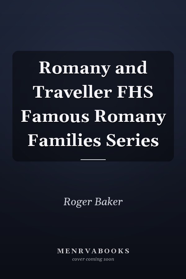 Romany and Traveller FHS Famous Romany Families Series