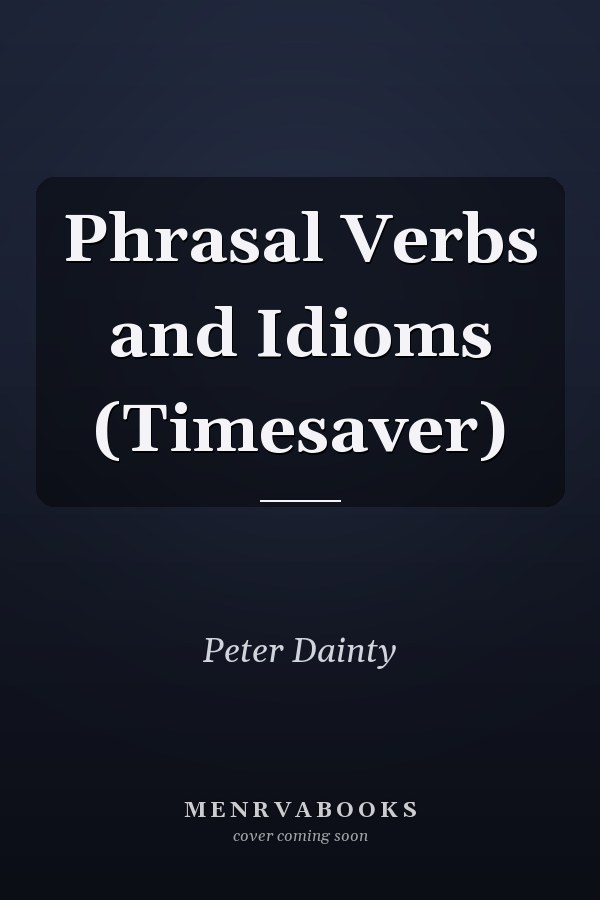 Phrasal Verbs and Idioms (Timesaver)