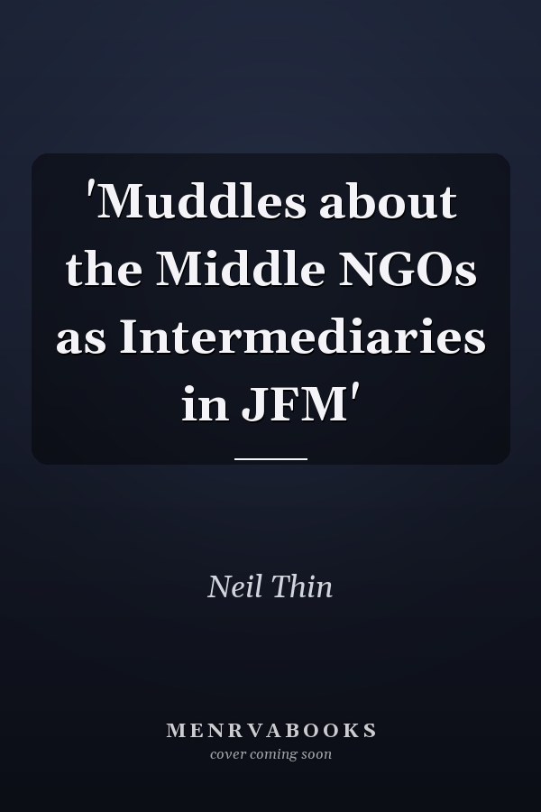 'Muddles about the Middle NGOs as Intermediaries in JFM'
