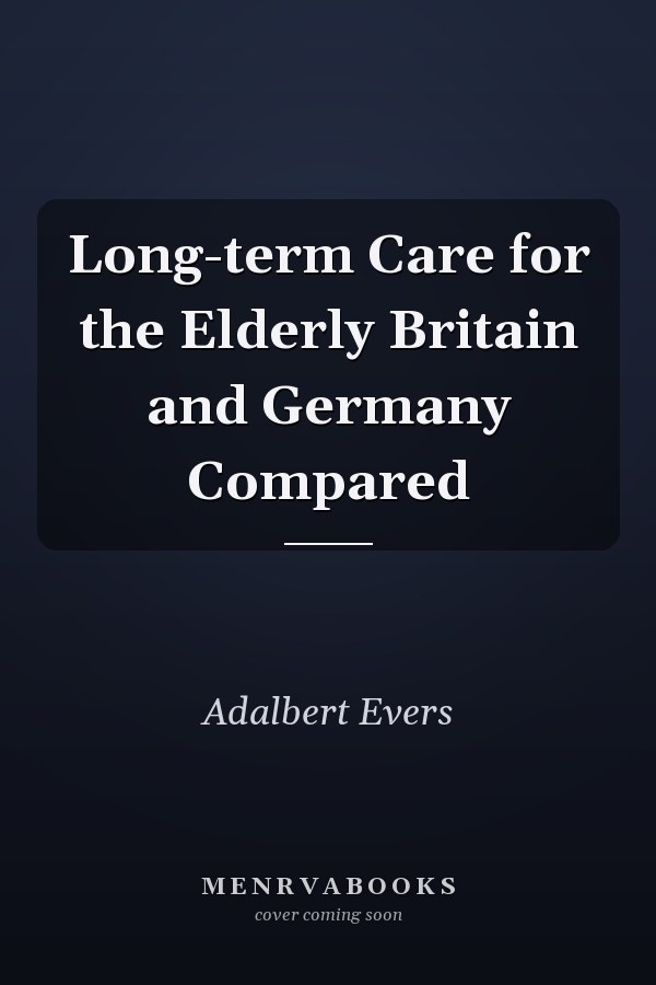 Long-term Care for the Elderly Britain and Germany Compared