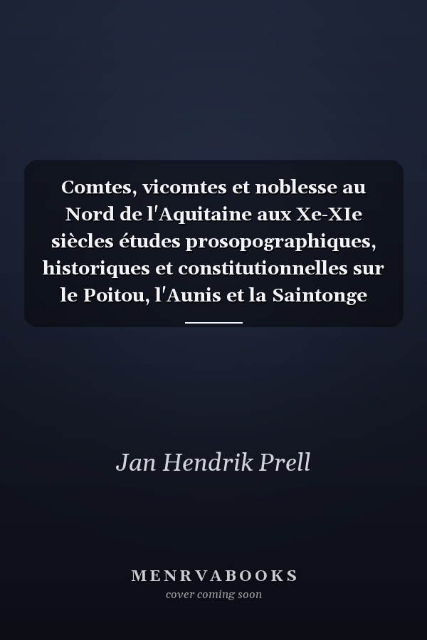 Comtes, vicomtes et noblesse au Nord de l'Aquitaine aux Xe-XIe siècles études prosopographiques, historiques et constitutionnelles sur le Poitou, l'Aunis et la Saintonge