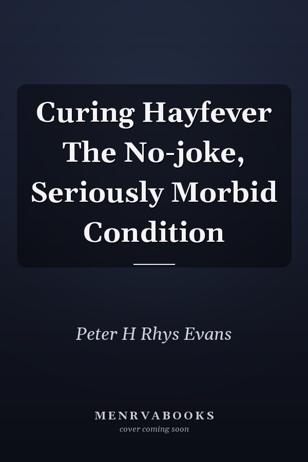 Curing Hayfever The No-joke, Seriously Morbid Condition