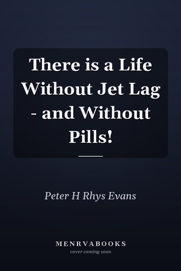 There is a Life Without Jet Lag - and Without Pills!