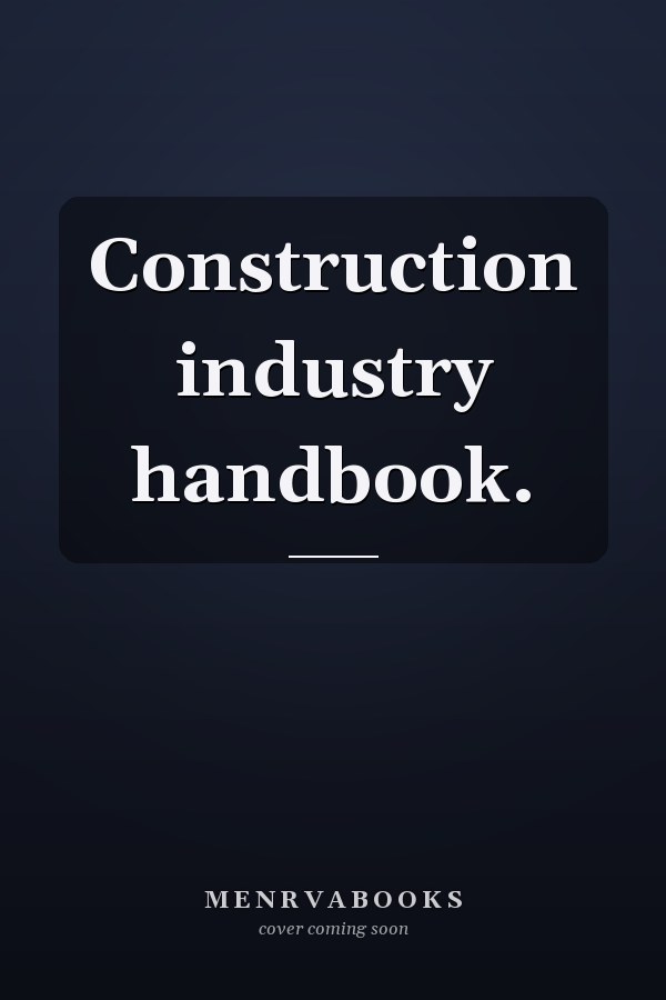Construction industry handbook.