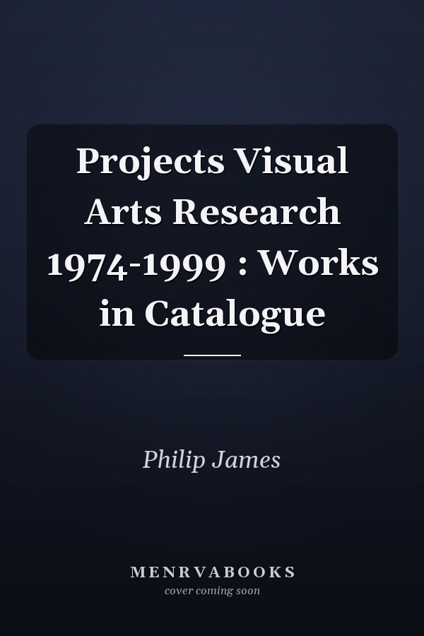Projects Visual Arts Research 1974-1999 : Works in Catalogue
