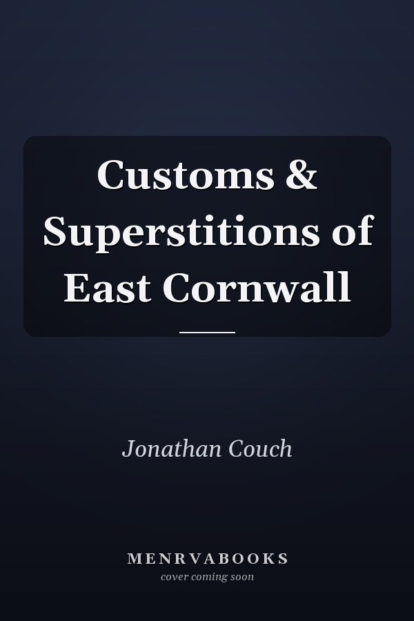 Customs & Superstitions of East Cornwall
