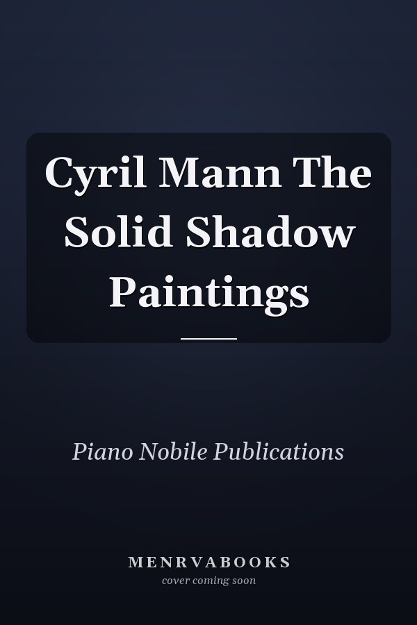 Cyril Mann The Solid Shadow Paintings