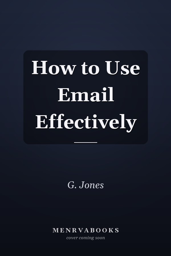 How to Use Email Effectively