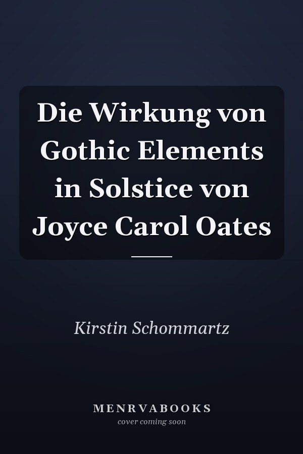 Die Wirkung von Gothic Elements in Solstice von Joyce Carol Oates