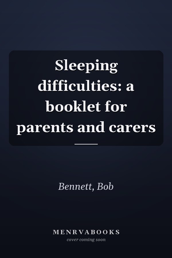 Sleeping difficulties: a booklet for parents and carers