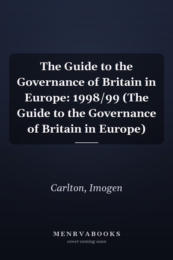 The Guide to the Governance of Britain in Europe: 1998/99 (The Guide to the Governance of Britain in Europe)